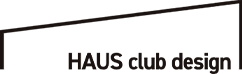 HAUS club design